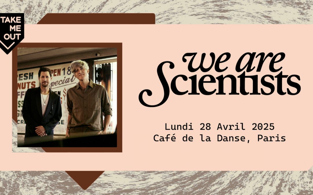 Take Me Out : We Are Scientists en concert !